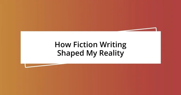 How Fiction Writing Shaped My Reality