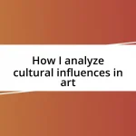 How I analyze cultural influences in art