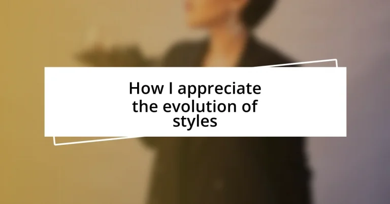 How I appreciate the evolution of styles