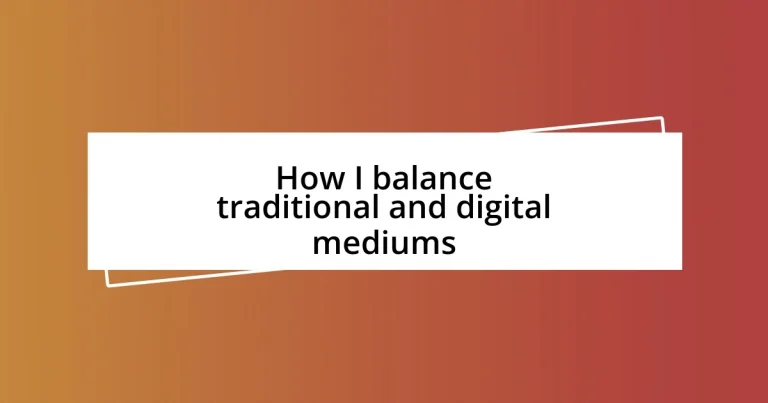 How I balance traditional and digital mediums