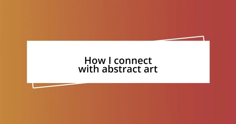 How I connect with abstract art