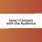 How I Connect with the Audience