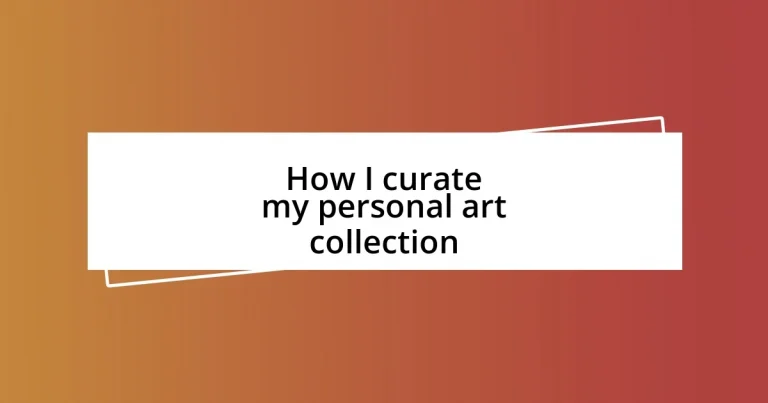 How I curate my personal art collection