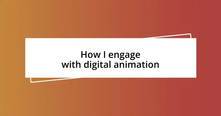 How I engage with digital animation