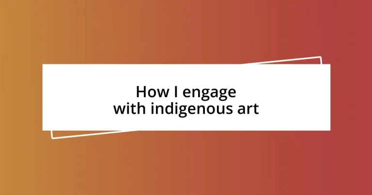 How I engage with indigenous art