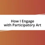 How I Engage with Participatory Art