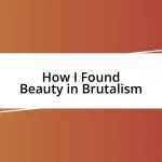 How I Found Beauty in Brutalism