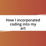 How I incorporated coding into my art