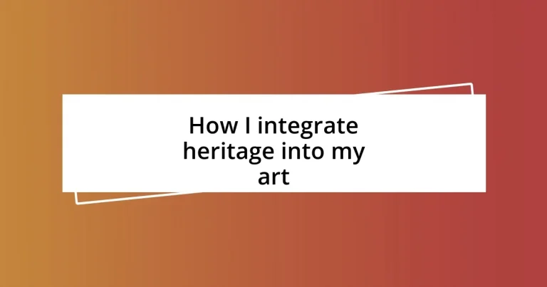 How I integrate heritage into my art