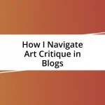 How I Navigate Art Critique in Blogs