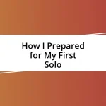 How I Prepared for My First Solo