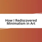 How I Rediscovered Minimalism in Art