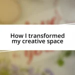 How I transformed my creative space