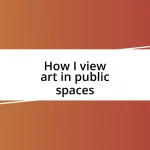 How I view art in public spaces