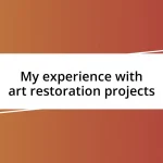 My experience with art restoration projects