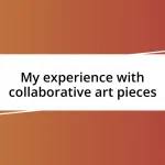 My experience with collaborative art pieces