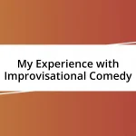 My Experience with Improvisational Comedy