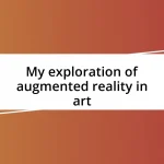 My exploration of augmented reality in art