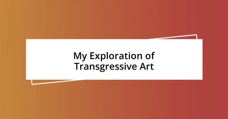 My Exploration of Transgressive Art