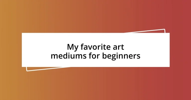 My favorite art mediums for beginners