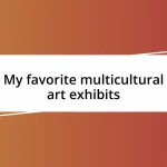 My favorite multicultural art exhibits