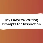 My Favorite Writing Prompts for Inspiration