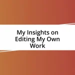 My Insights on Editing My Own Work