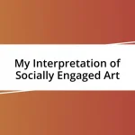 My Interpretation of Socially Engaged Art