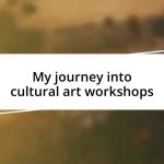 My journey into cultural art workshops