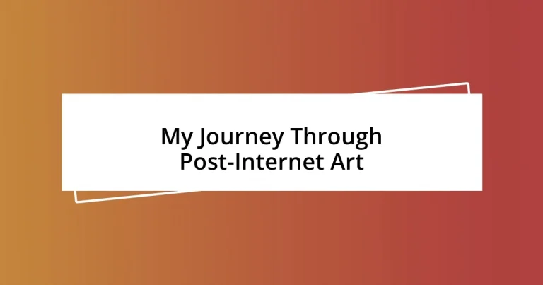 My Journey Through Post-Internet Art