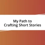 My Path to Crafting Short Stories