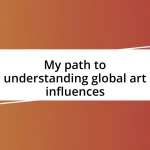 My path to understanding global art influences