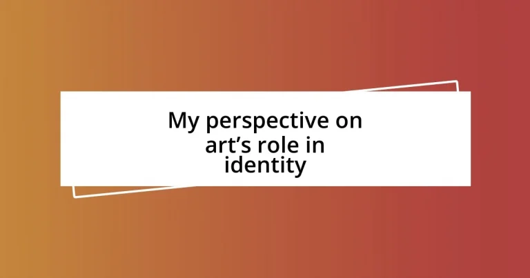 My perspective on art’s role in identity