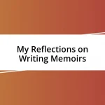 My Reflections on Writing Memoirs