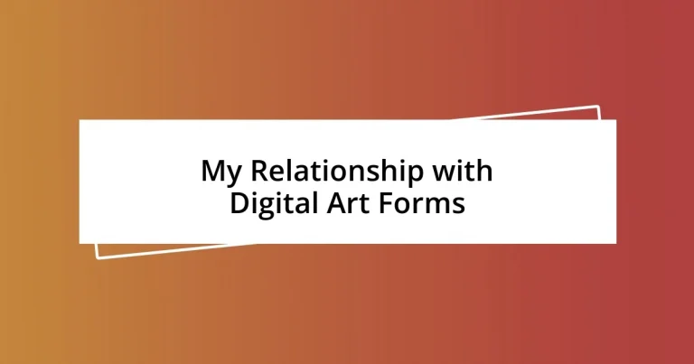 My Relationship with Digital Art Forms