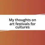 My thoughts on art festivals for cultures