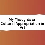 My Thoughts on Cultural Appropriation in Art