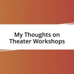 My Thoughts on Theater Workshops