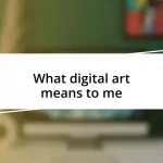 What digital art means to me