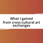 What I gained from cross-cultural art exchanges