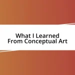 What I Learned From Conceptual Art