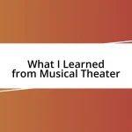 What I Learned from Musical Theater