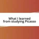 What I learned from studying Picasso