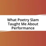 What Poetry Slam Taught Me About Performance