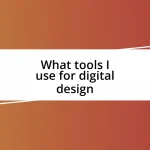 What tools I use for digital design