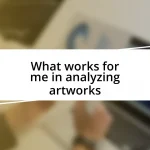 What works for me in analyzing artworks