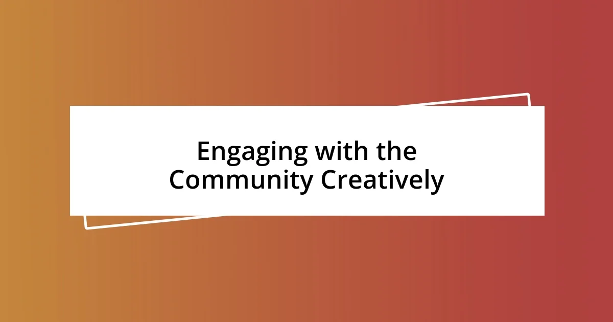 Engaging with the Community Creatively