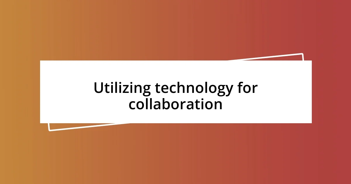 Utilizing technology for collaboration