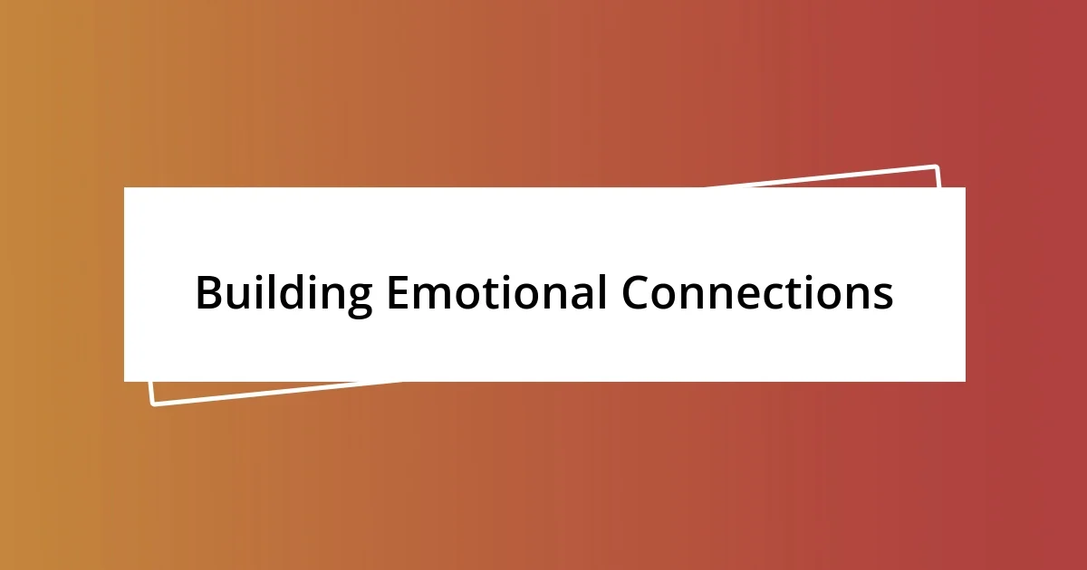 Building Emotional Connections