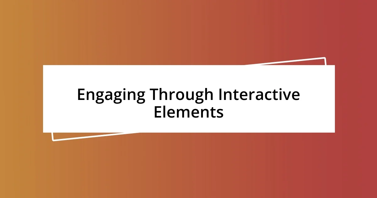 Engaging Through Interactive Elements